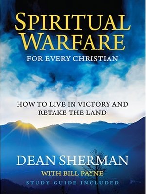 cover image of SPIRITUAL WARFARE FOR EVERY CHRISTIAN How to Live in Victory & Retake the Land By Dean Sherman